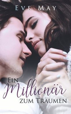 Ein Millionär Zum Träumen (German Edition)