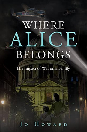 Where Alice Belongs: The Impact Of War On A Family