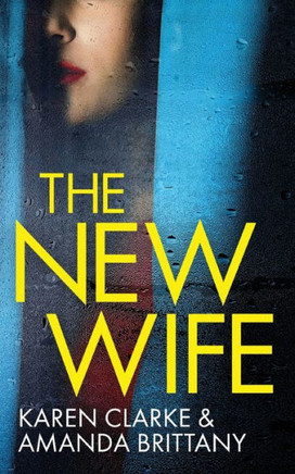 The New Wife An Unputdownable Psychological Thriller With A Breathtaking Twist
