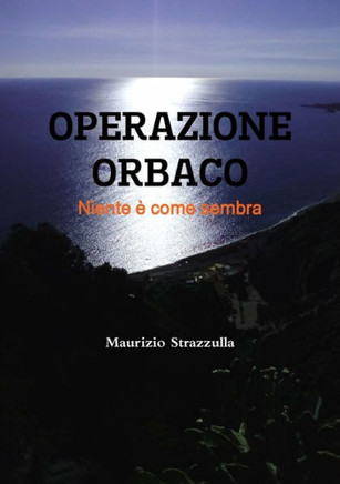 Operazione Orbaco - Niente È Come Sembra (Italian Edition)