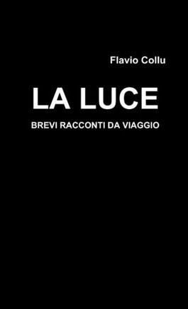 La Luce - Brevi Racconti Da Viaggio (Italian Edition)