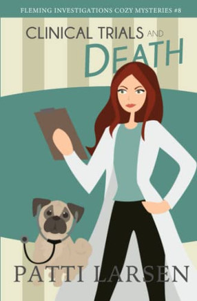Clinical Trials And Death (Fleming Investigations Cozy Mysteries)