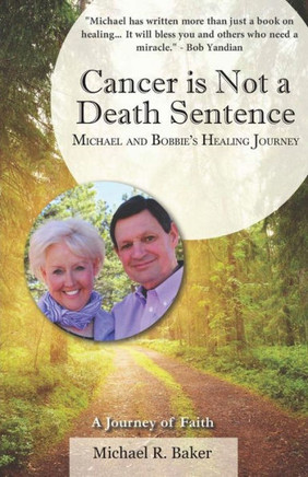 Cancer is Not a Death Sentence: Michael and Bobbie's Healing Journey