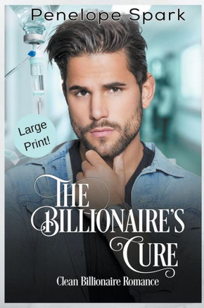 The Billionaire's Cure (Large Print) (Clean Billionaire Romance (Large Print))