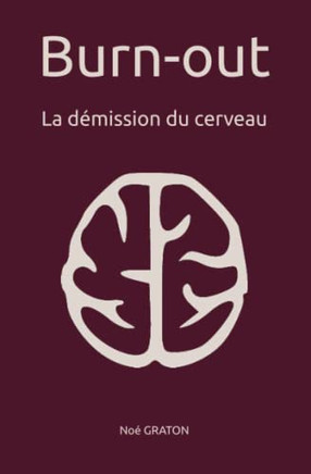 Burn-Out: La Démission Du Cerveau (French Edition)
