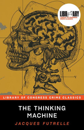 The Thinking Machine (Library Of Congress Crime Classics)