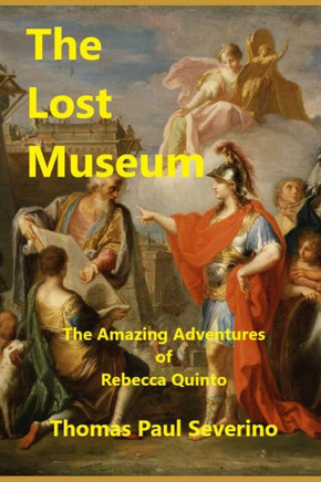 The Lost Museum : The Amazing Adventures Of Rebecca Quinto