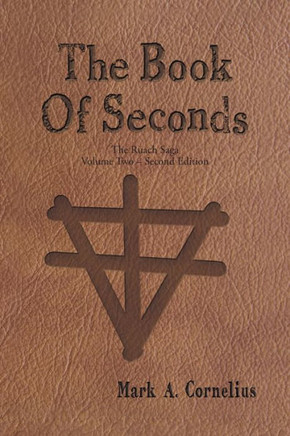 The Book Of Seconds: The Ruach Saga Volume Two - Second Edition