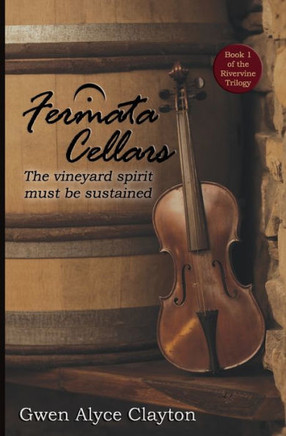 Fermata Cellars: Book 1 Of The Rivervine Trilogy