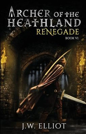 Archer of the Heathland: Renegade (Book 6)