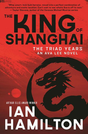 The King Of Shanghai: An Ava Lee Novel: Book 7 (The Ava Lee Novels, 7)