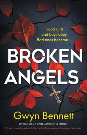 Broken Angels: A Heart-Stopping Crime Thriller That Will Have You On The Edge Of Your Seat (A Dr Harrison Lane Mystery)