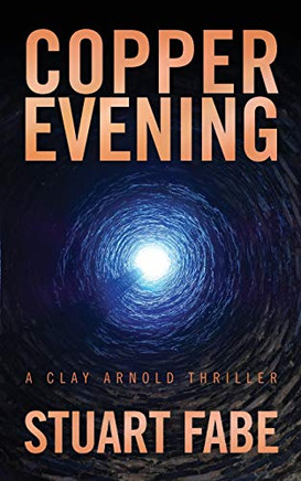 Copper Evening: A Clay Arnold Thriller