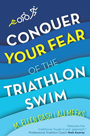 Conquer Your Fear of the Triathlon Swim : End the Dread!