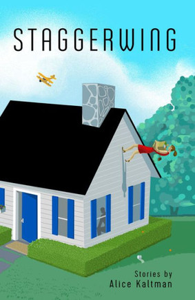 Staggerwing: Stories By Alice Kaltman