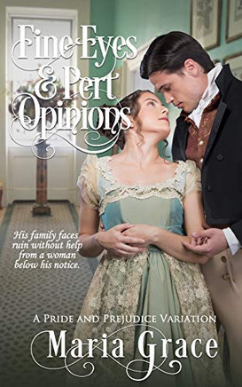 Fine Eyes and Pert Opinions: A Pride and Prejudice Variation