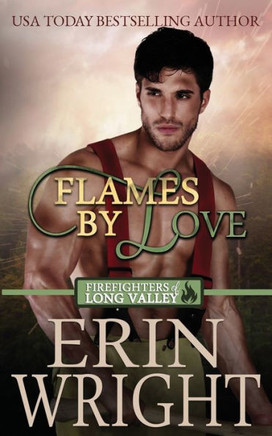 Flames of Love: A Friends-with-Benefits Fireman Romance (Firefighters of Long Valley Romance)