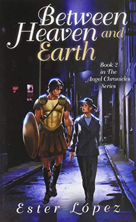 Between Heaven and Earth: Book 2 in The Angel Chronicles series