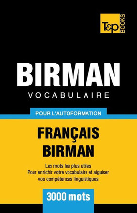 Vocabulaire Français-Birman Pour L'Autoformation - 3000 Mots