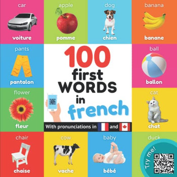 100 First Words In French: Bilingual Picture Book For Kids: English / French With Pronunciations (Learn French)