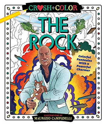 Crush And Color: Dwayne "The Rock" Johnson: Colorful Fantasies With A Powerful Charmer (Crush + Color)