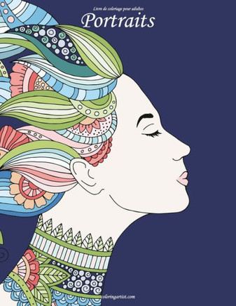 Livre De Coloriage Pour Adultes Portraits 1 (French Edition)
