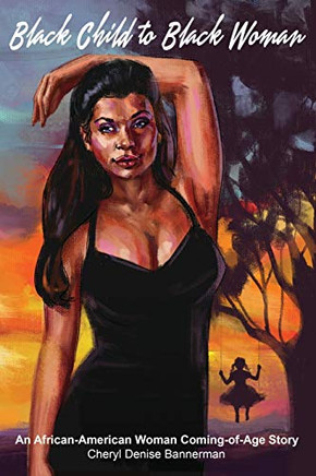 Black Child to Black Woman : An African-American Woman Coming-of-Age Story