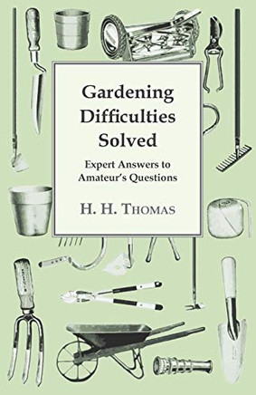 Gardening Difficulties Solved - Expert Answers To Amateur's Questions