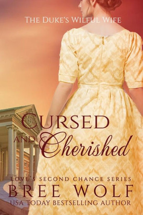 Cursed & Cherished - The Duke's Wilful Wife (#2 Love's Second Chance Series)