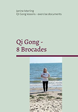 Qi Gong - 8 Brocades: Qi Gong Lessons With Janine Isterling