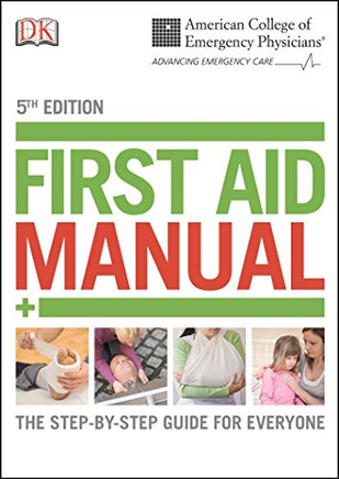 ACEP First Aid Manual 5th Edition: The Step-by-Step Guide for Everyone (Dk First Aid Manual)