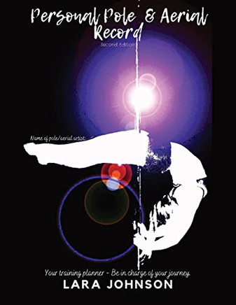 Personal Pole And Aerial Record: Your Training Planner - Be In Charge Of Your Journey