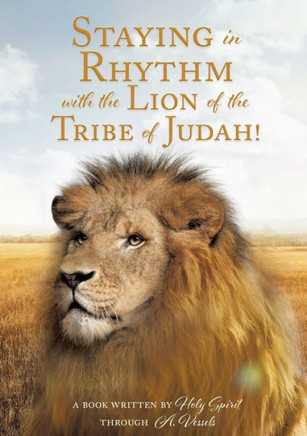 Staying In Rhythm With The Lion Of The Tribe Of Judah!