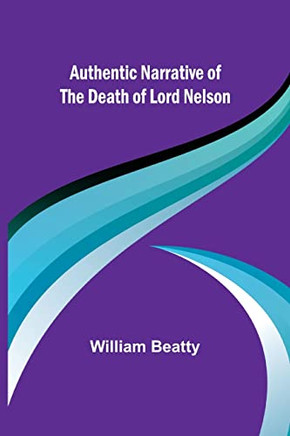 Authentic Narrative Of The Death Of Lord Nelson
