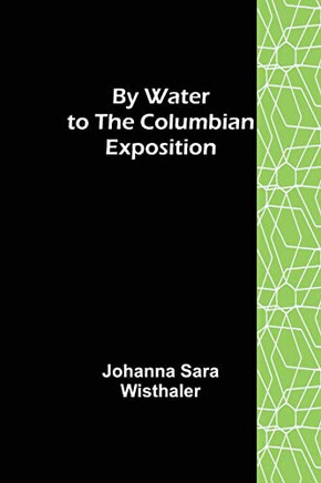 By Water To The Columbian Exposition