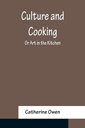 Culture And Cooking; Or Art In The Kitchen