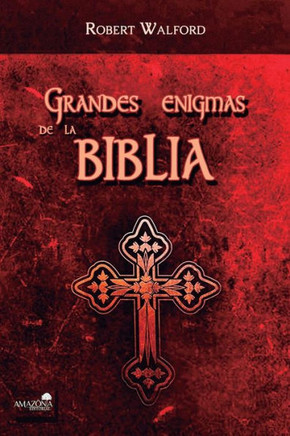 Grandes Enigmas de la Biblia (Spanish Edition)