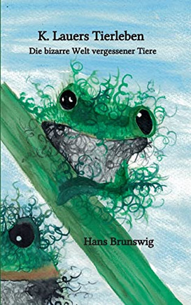 K. Lauers Tierleben: Absonderliche Tiergeschichten (German Edition)