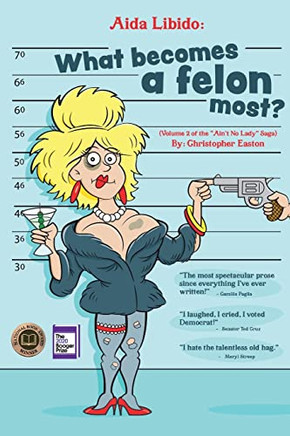 Aida Libido: What Becomes A Felon Most?!: Part 2 Of The Ain'T No Lady Saga