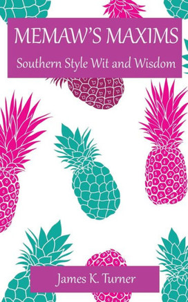 Memaw'S Maxims : Southern Style Wit And Wisdom