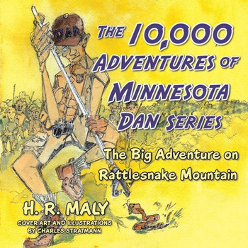 The 10,000 Adventures Of Minnesota Dan Series: The Big Adventure On Rattlesnake Mountain