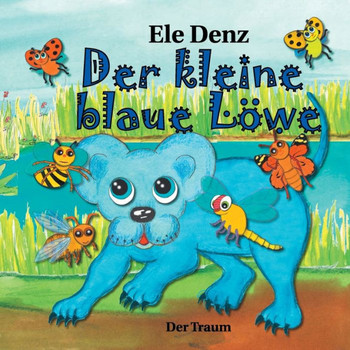 Der Kleine Blaue Löwe: Der Traum (German Edition) Der Kleine Blaue Löwe: Der Traum (German Edition)