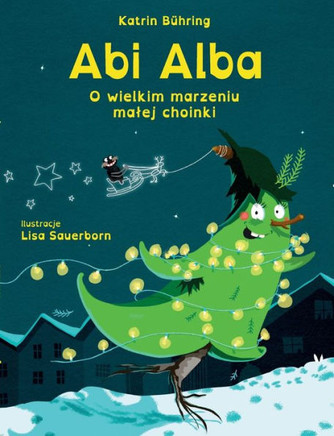 Abi Alba: O Wielkim Marzeniu Malej Choinki (Polish Edition)
