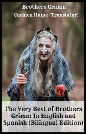 The Very Best Of Brothers Grimm In English And Spanish (Bilingual Edition)