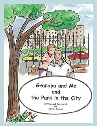 Grandpa and Me and the Park in the City Grandpa and Me and the Park in the City