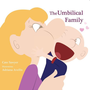 The Umbilical Family: Start A Loving Conversation About Adoption, Egg Donation, Step-Parenting, Same Sex Families.