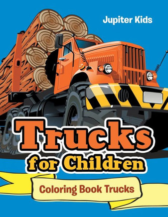 Trucks For Children : Coloring Book Trucks