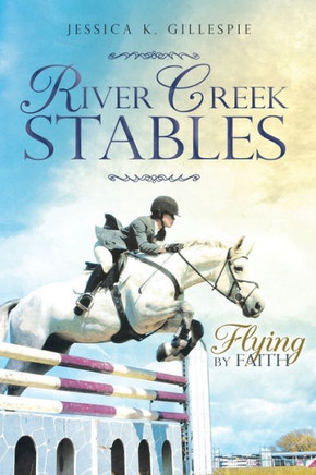 River Creek Stables: Flying By Faith