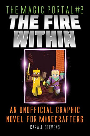 Fire Within: An Unofficial Graphic Novel For Minecrafters (2) (The Magic Portal)