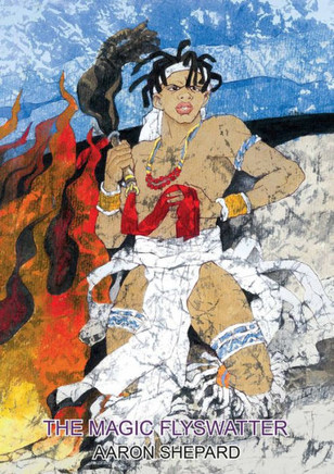 The Magic Flyswatter: A Superhero Tale Of Africa, Retold From The Mwindo Epic (Skyhook World Classics)